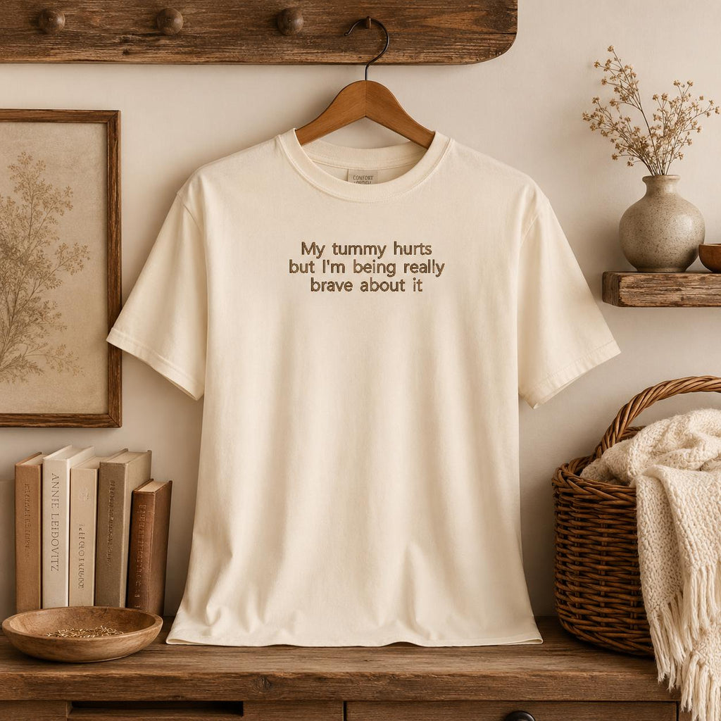 My Tummy Hurts, Brave about it Embroidered Pullover Shirt